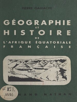 cover image of Géographie et histoire de l'Afrique équatoriale française